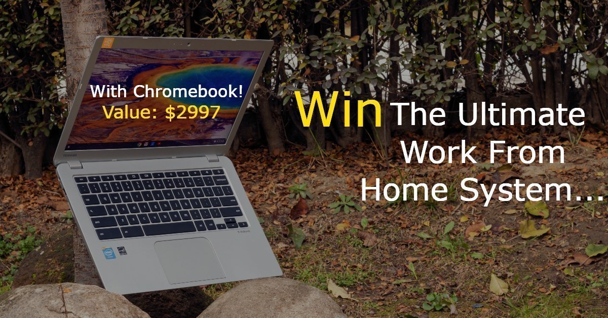 Win The Ultimate Work From Home System With Chromebook! (Value: $2997) Giveaway